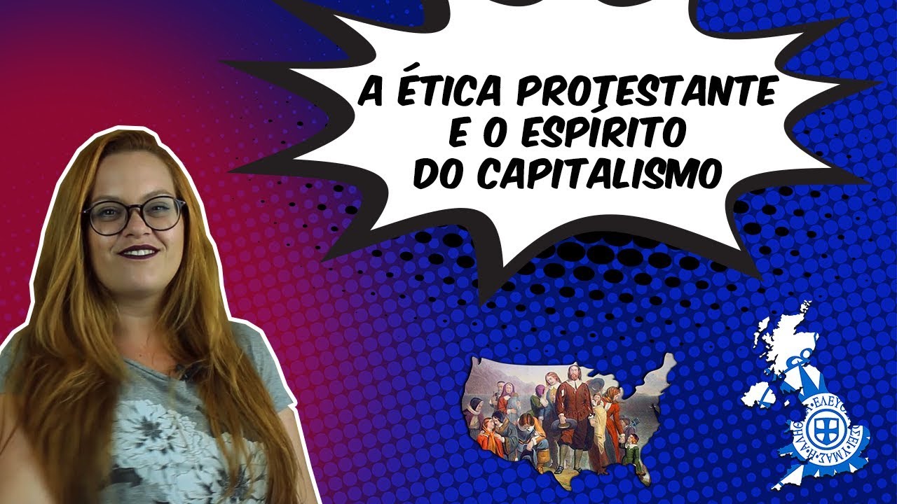 SOCIOLOGIA: A ÉTICA PROTESTANTE E O ESPÍRITO DO CAPITALISMO