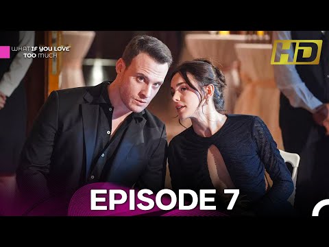 What If You Love Too Much Episode 7 (FULL HD)