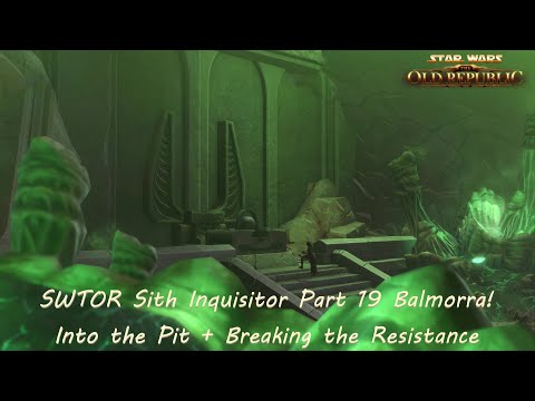 SWTOR Sith Inquisitor Part 19 Balmorra! Into the Pit + Breaking the Resistance