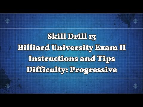 Skill Drill 13 - Billiard University Exam II Instructions and tips