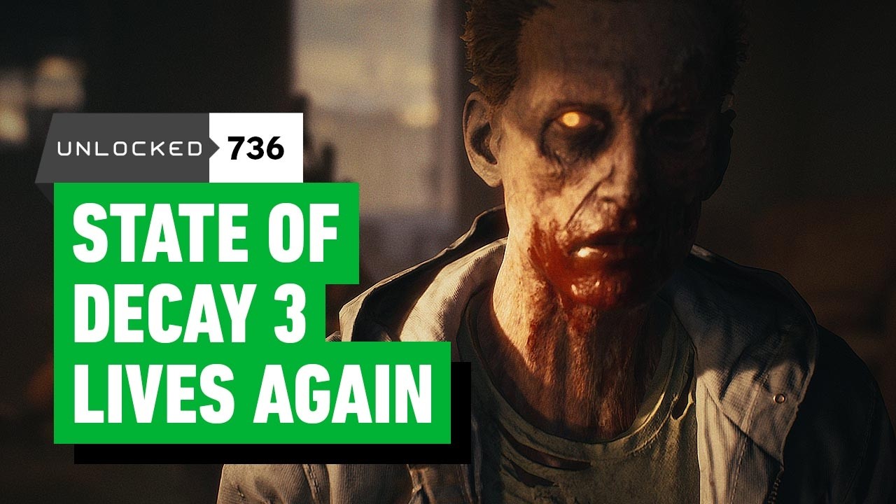 State of Decay 3 Is Back from the (Un)Dead – Unlocked 736