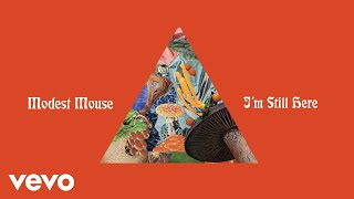 Modest Mouse - I&#39;m Still Here (Audio)