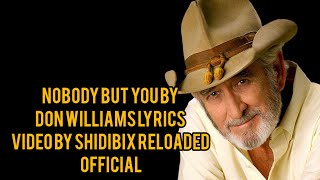 NOBODY BUT YOU BY DON WILLIAMS lyrics video by SHIDIBIX Reloaded official