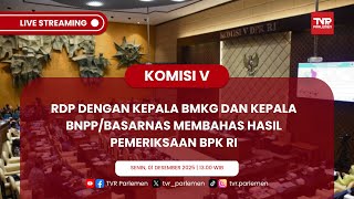 KOMISI V DPR RI RDP DENGAN KEPALA BMKG DAN BNPP