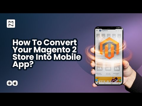 Step-By-Step Guide To Convert Your Magento 2 Store Into Mobile App