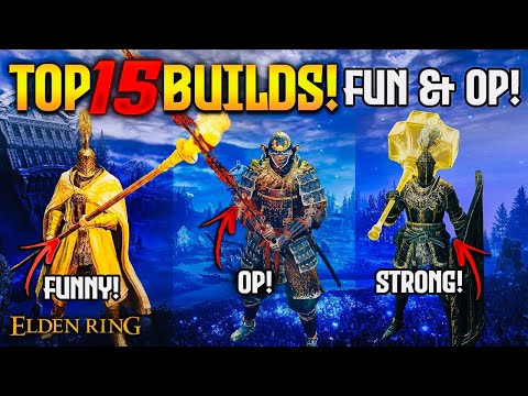 Elden Ring: TOP 15 Must-Try Fun & OP Builds!