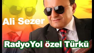Ali Sezer RadyoYol özel Türkü