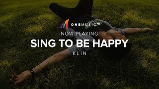 &quot;Sing to be Happy&quot; by Klin | Be Discovered