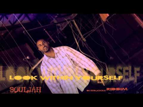 SOULJAH - LOOK WITHIN YOURSELF /// (Di Struggle Riddim {DJ Frass} may 2012)