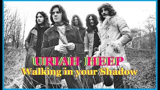 Uriah Heep - Walking In Your Shadow - Lyrics &amp; Synchronized Picture Show .