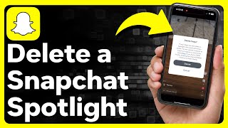 How To Delete A Spotlight On Snapchat