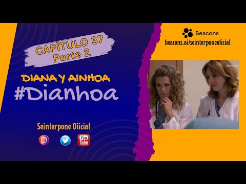 37.- Diana & Ainhoa. #Dianhoa | #CentroMedico [PARTE 2]