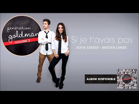 Génération Goldman Vol. 2 - S.Essaïdi & B.Lanza - Si je t'avais pas [OFFICIEL]