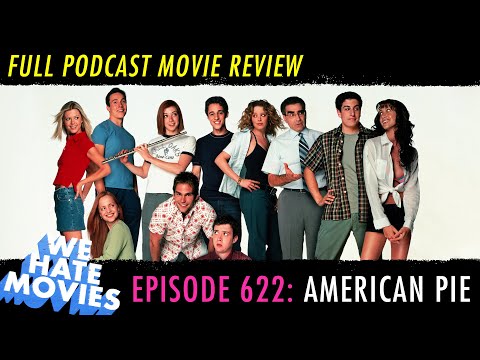 We Hate Movies - American Pie (1999) Comedy Podcast Movie Review