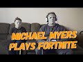 MICHAEL MYERS PLAYS FORTNITE | FORTNITE