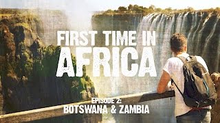 First Time In Africa: Ep 2 - Backpacking in Botswana & Zambia