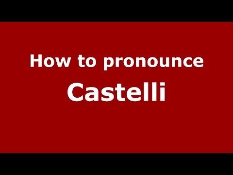 How to pronounce Castelli