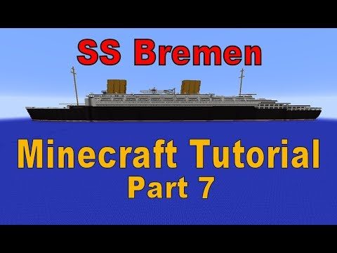 Minecraft! SS Bremen Tutorial Part 7