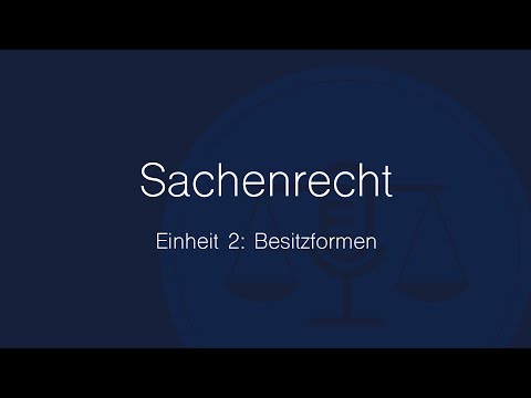 Sachenrecht Folge 2: Besitzformen