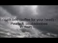 Death Bed Coffee For Your Head By Powfu Ft Beabadoobee