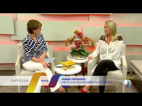 MANHÃ TOTAL -  Tire as dúvidas sobre pensão por morte