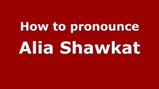 How to pronounce Alia Shawkat