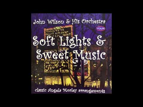 Angela Morley - Soft Lights & Sweet Music - John Wilson & His Orchestra
