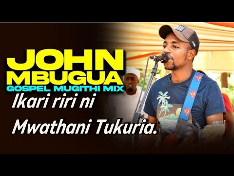 Ikari riri ni mwathani tukuria - John Mbugua Catholic Song Cover | John Mbugua Gospel Mugithi Mix