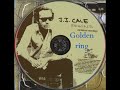 JJ CALE - Golden ring (Rewind 2007)