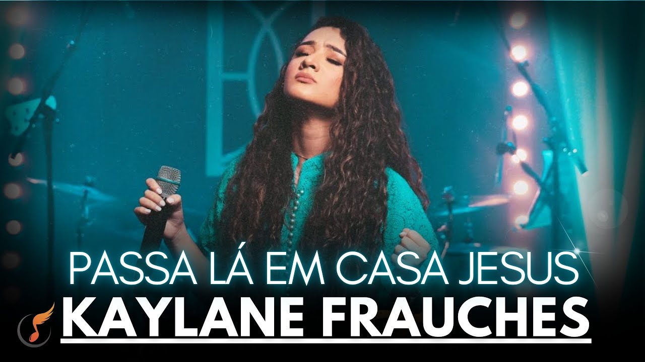 Kaylane Frauches | Os Melhores Clipes - [DVD Passa Lá Em Casa Jesus]