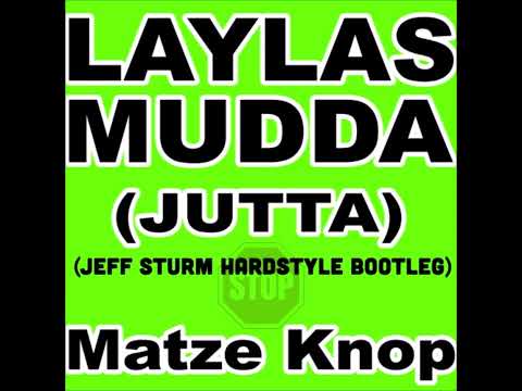 Matze Knop - Layla's Mudda [Jutta] (Jeff Sturm Hardstyle Bootleg)
