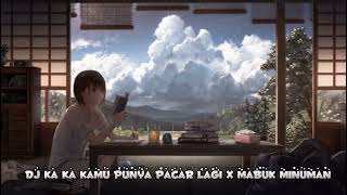 Download lagu dj ka ka kamu punya pacar lagi x mabuk minuman 2021|TikTok mp3