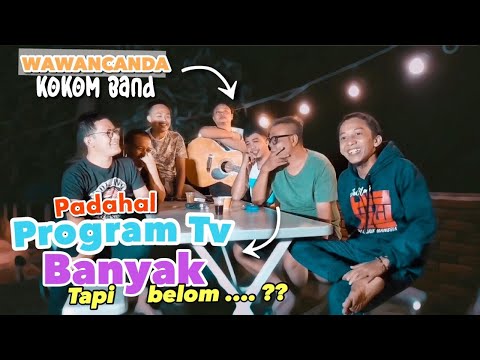 WAWANCANDA KOKOM BAND. Program TV Banyak, tapi......