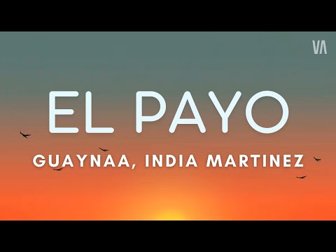 Guaynaa, India Martinez - El Payo (Letra)