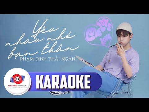 [ KARAOKE ] YÊU NHAU NHÉ BẠN THÂN - PHẠM ĐÌNH THÁI NGÂN | Chỉ một lần thôi em nhé hãy để anh yêu em