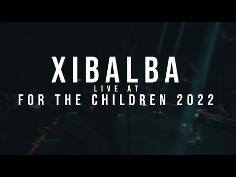 Xibalba - 12/04/2022 (Live @ For the Children 2022)