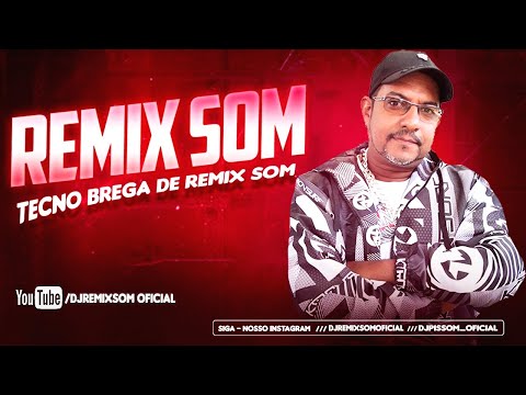 REMIX SOM - CD TECNO BREGA DE REMIX SOM - SÓ AS MELHORES