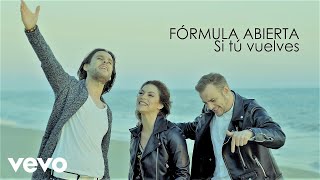 FÓRMULA ABIERTA - Si Tú Vuelves