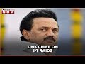 Tamil Nadu elections: DMK Chief MK Stalin responds to Income Tax raids