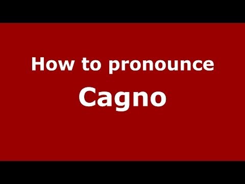 How to pronounce Cagno (Italian/Italy) - PronounceNames.com