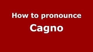 How to pronounce Cagno