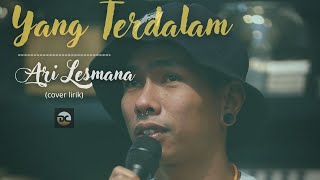 Download lagu ARI LESMANA - YANG TERDALAM (NOAH) mp3