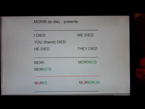 MORIR (to Die) preterite forms:  morí, moriste, murió, morimos, murieron...