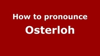 How to pronounce Osterloh