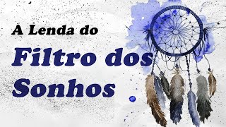A lenda do Filtro dos Sonhos - Conto Indígena