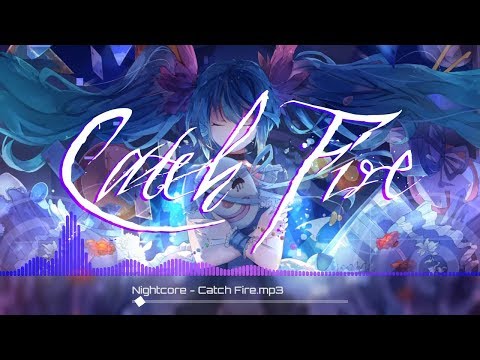 Nightcore - Catch Fire