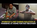 Workout & Diet During Isolation in Pandemic at Home For Fast Recovery