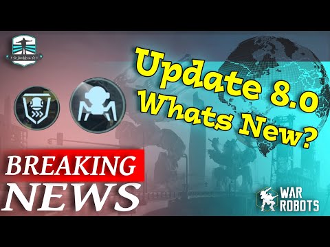 BREAKING NEWS - Update 8.0 New Pilots Weapons Robot SE Rebalance l War Robots