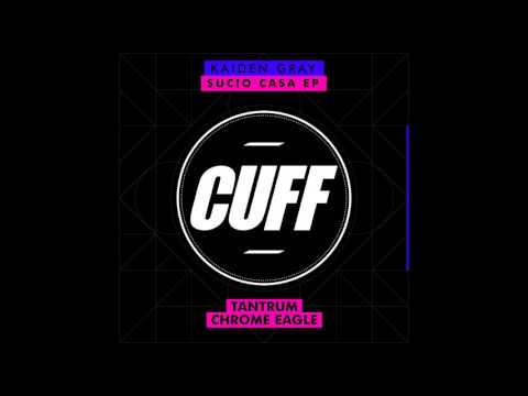 Kaiden Gray - Chrome Eagle (Original Mix) [CUFF] Official