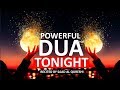 POWERFUL DUA FOR TONIGHT - Must Listen 5 Minutes Before You Fall Asleep!